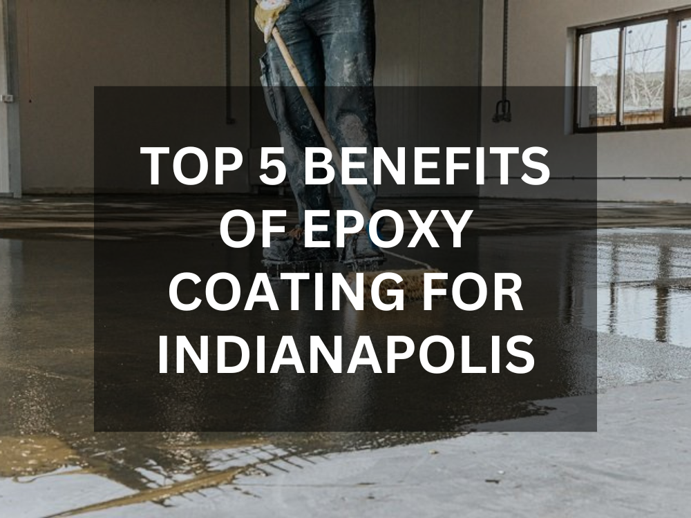 Benefits of Epoxy Coating for Indianapolis